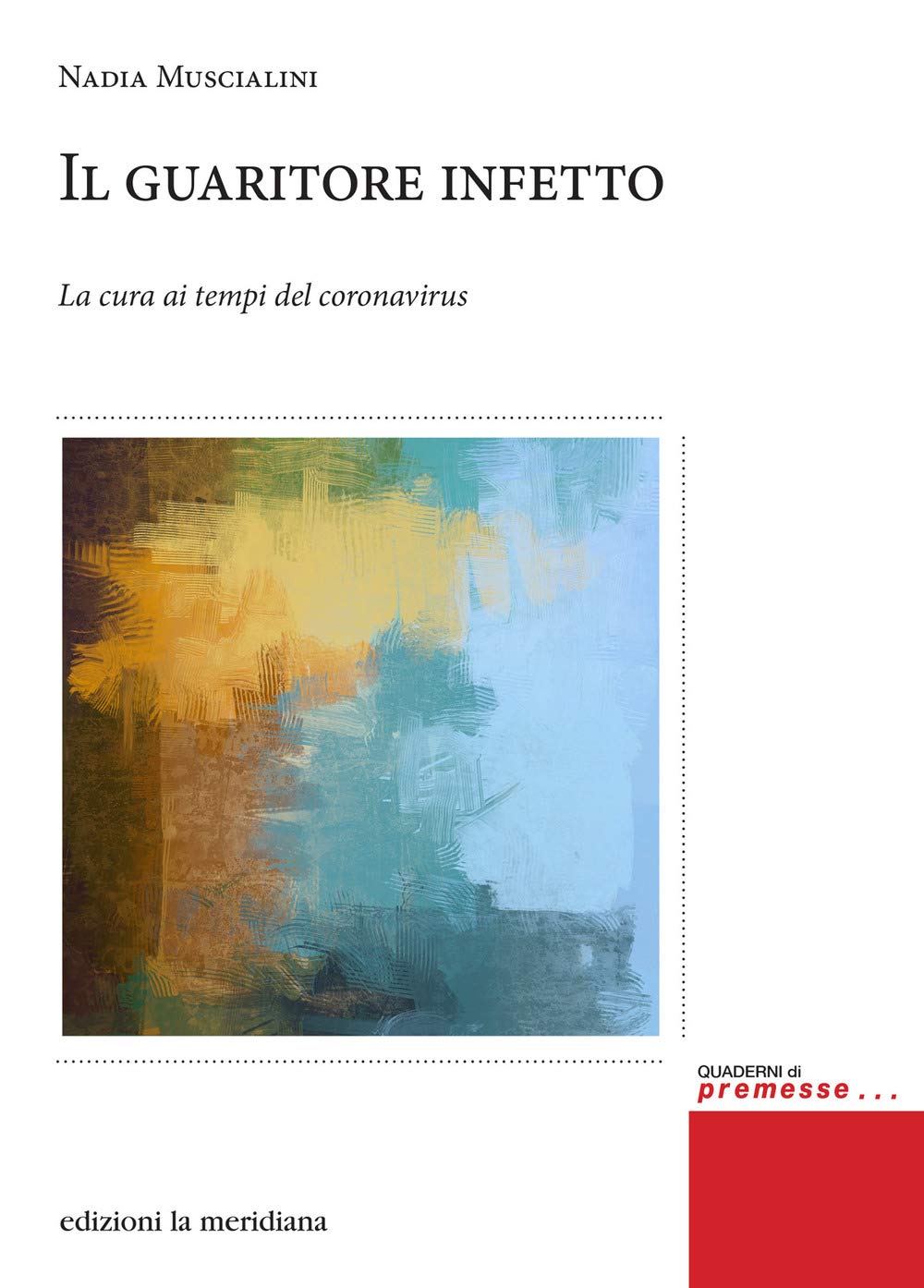 Il guaritore infetto. La cura ai tempi del coronavirus (Premesse... per il cambiamento sociale) Books
