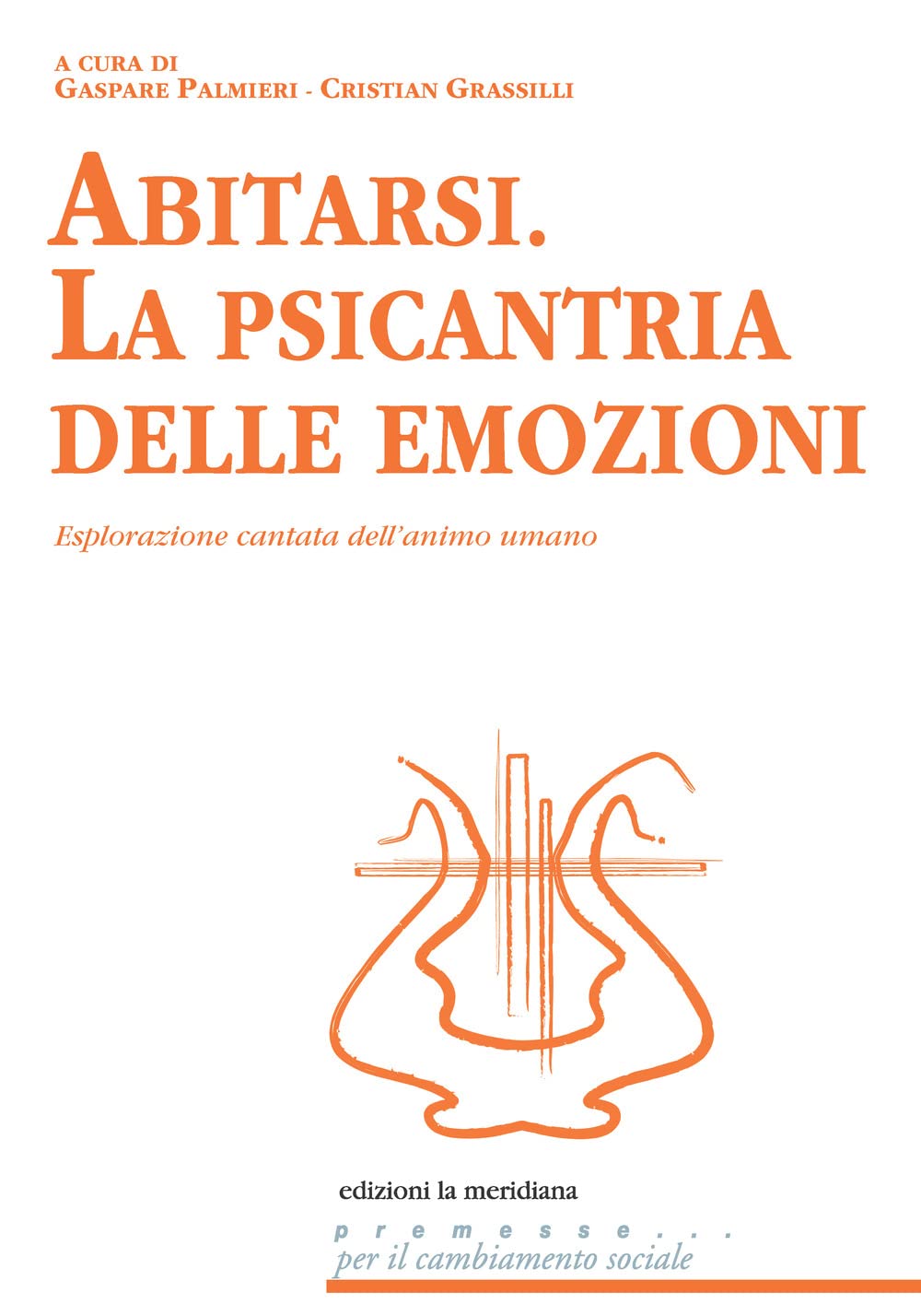Abitarsi. La psicantria delle emozioni. Esplorazione cantata dell'animo umano (Premesse... per il cambiamento sociale) Medicine