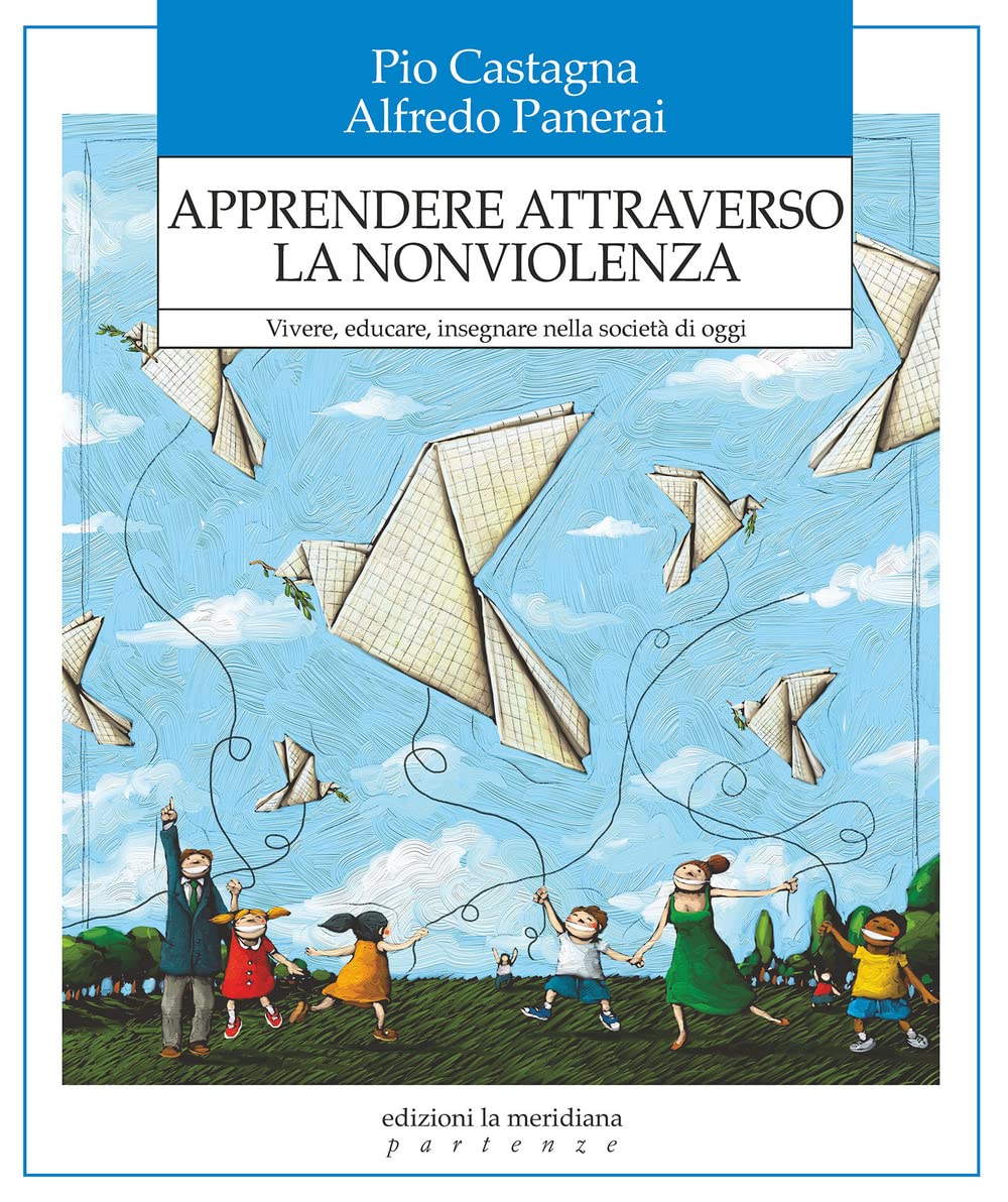 Apprendere attraverso la nonviolenza. Vivere, educare, insegnare nella società di oggi book