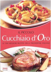 Il piccolo cucchiaio d'oro. Le migliori ricette della tradizione italiana. Ediz. illustrata Leisure, Home & Garden