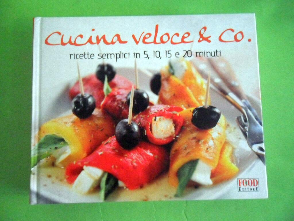 Cucina veloce & co. Ricette semplici in 5, 10, 15 e 20 minuti. Ediz. illustrata book