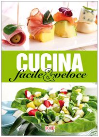 Cucina facile e veloce. Ediz. illustrata book