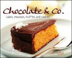 Chocolate & Co: Cakes, Mousses, Truffles and Semifreddos book