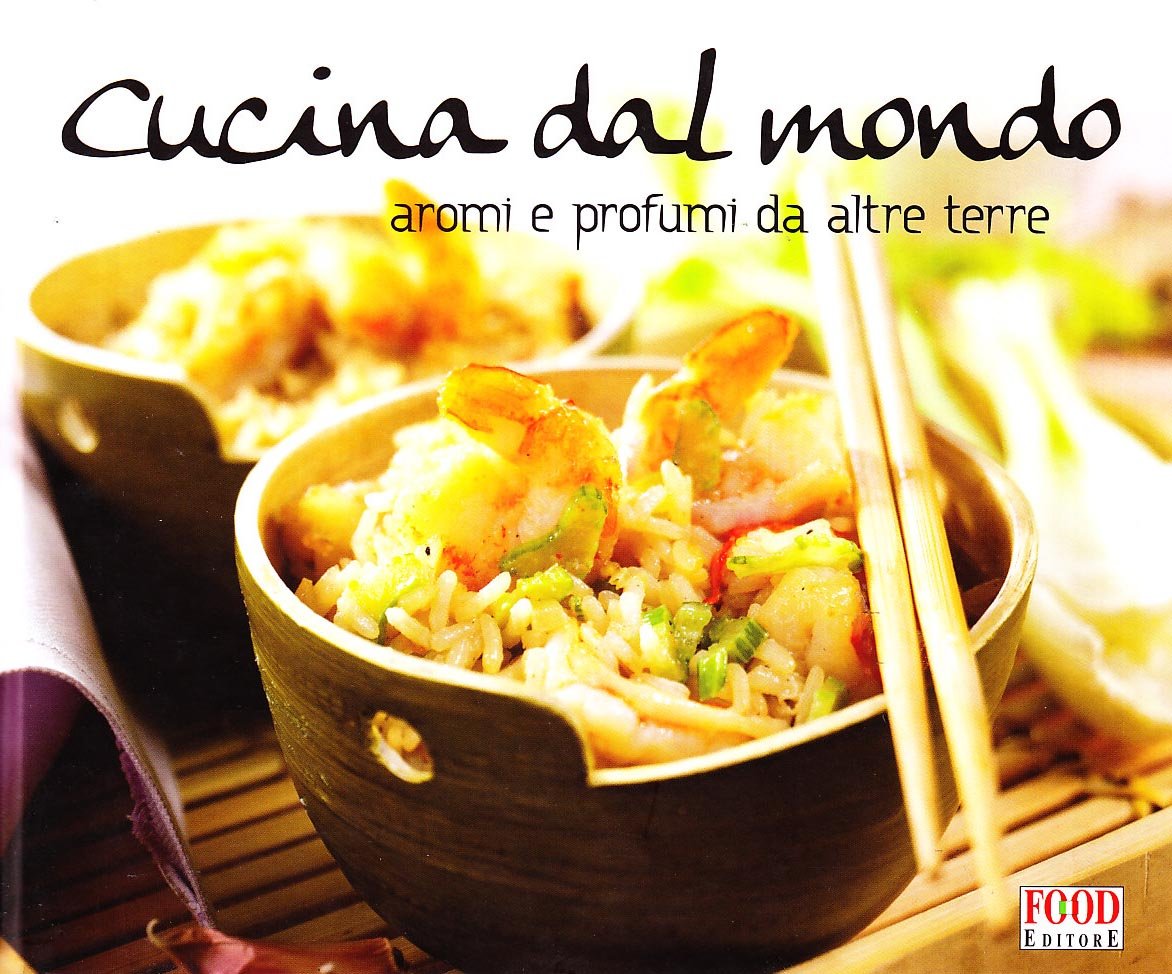 Cucina dal mondo. Aromi e profumi da altre terre Leisure, Home & Garden