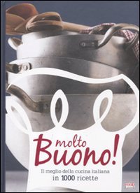 Molto buono! Il meglio della cucina italiana in 1000 ricette. Ediz. illustrata Leisure, Home & Garden