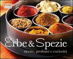 Erbe & spezie. Ricette, profumi e curiosità. Ediz. illustrata book