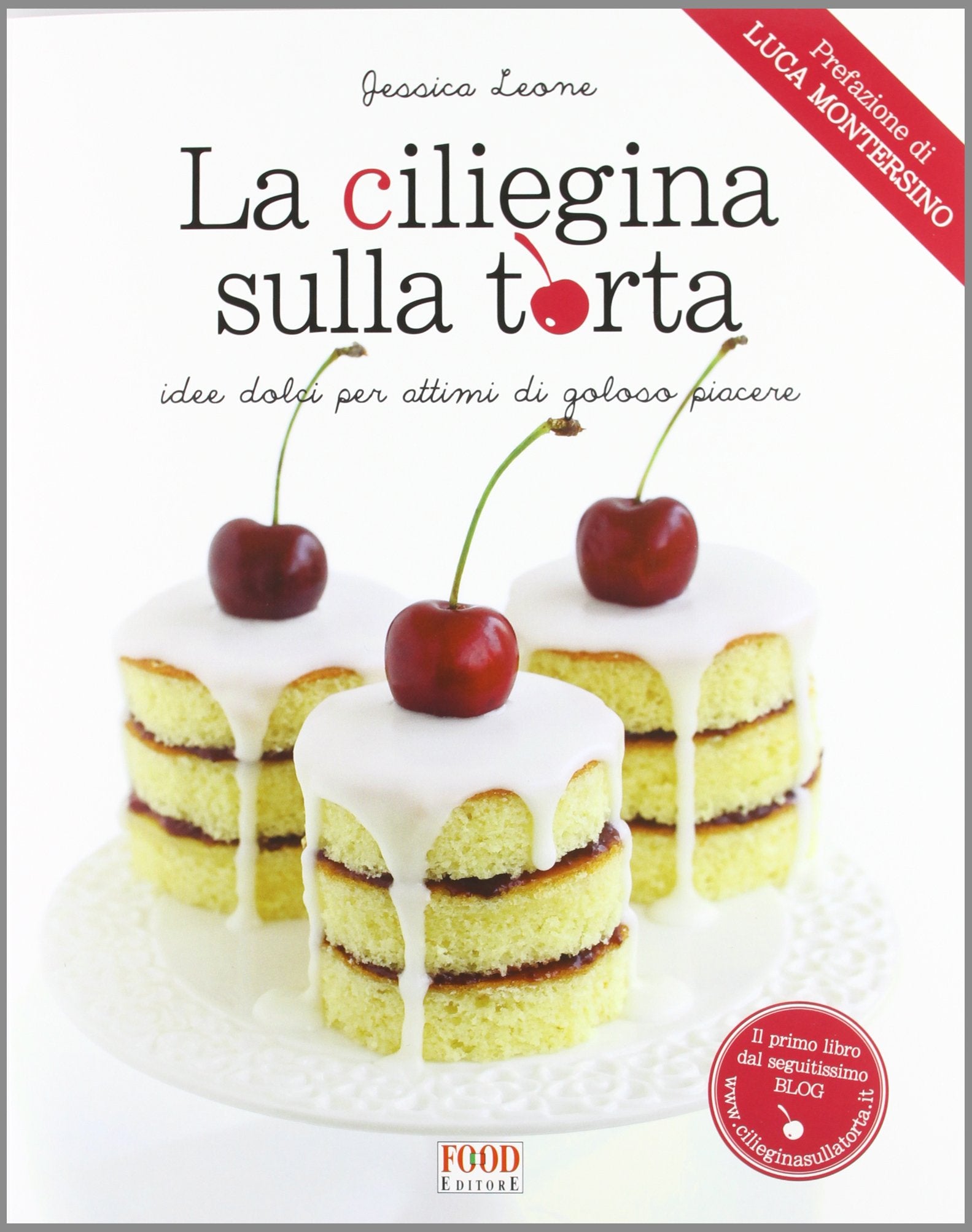 La ciliegina sulla torta. Idee dolci per attimi di goloso piacere Leisure, Home & Garden