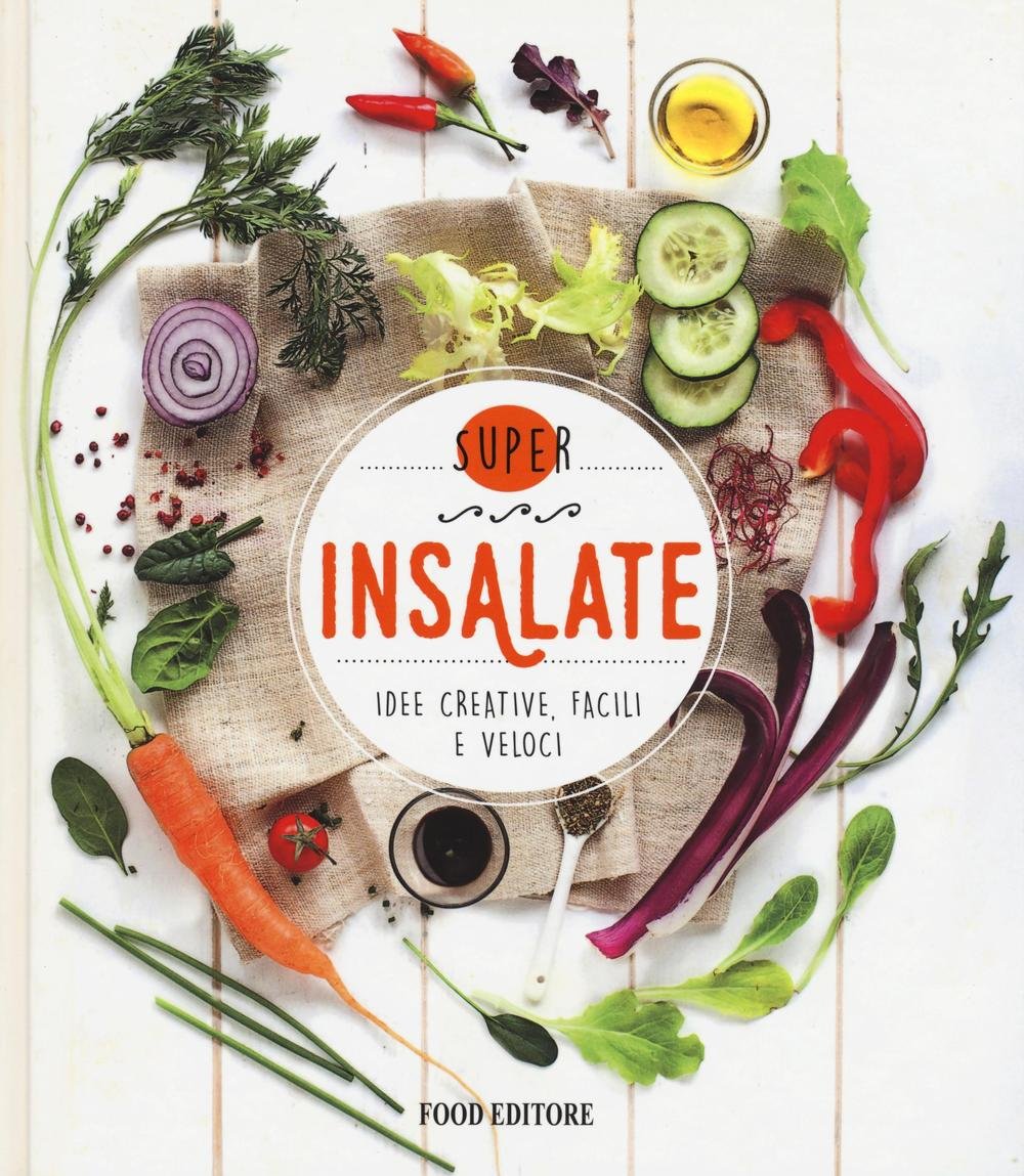 Insalate. Idee creative, facili e veloci Leisure, Home & Garden Books