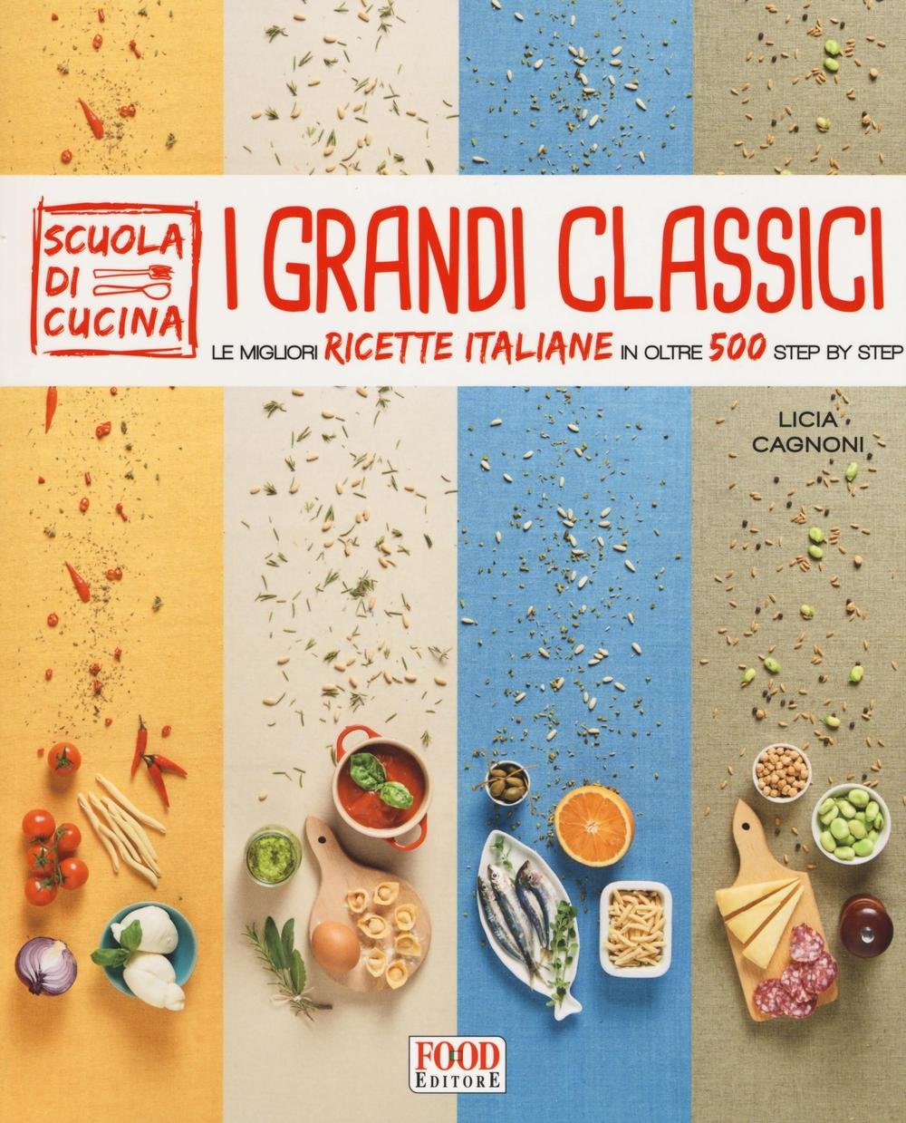 I grandi classici. Le migliori ricette italiane in oltre 500 step by step. Ediz. illustrata book