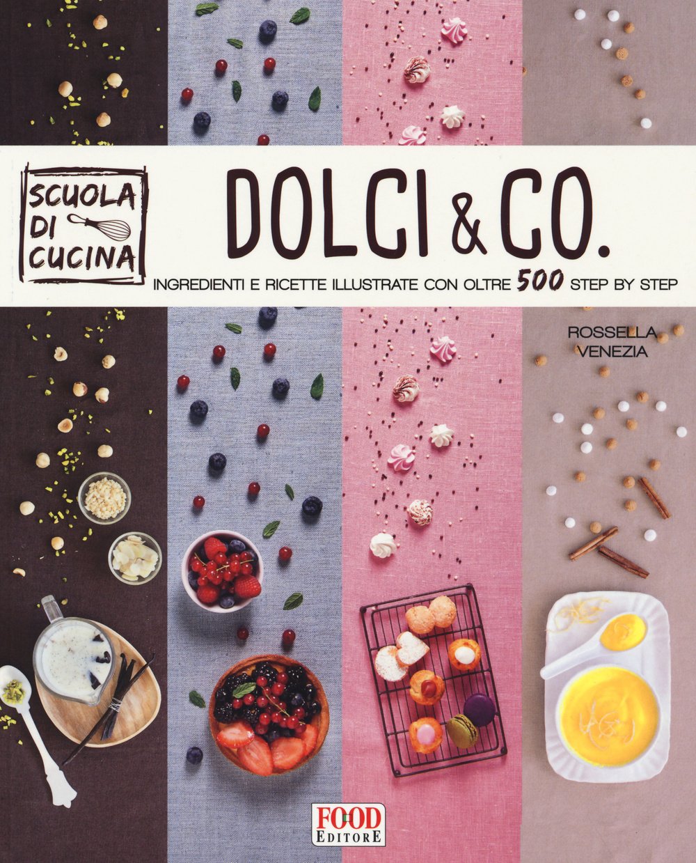 Dolci & co. Ingredienti e ricette illustrate con oltre 500 step by step Leisure, Home & Garden
