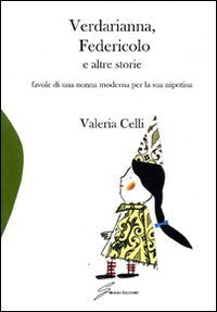 Verdarianna, Federicolo e altre storie. Favole di una nonna moderna per la sua nipotina. Ediz. illustrata book