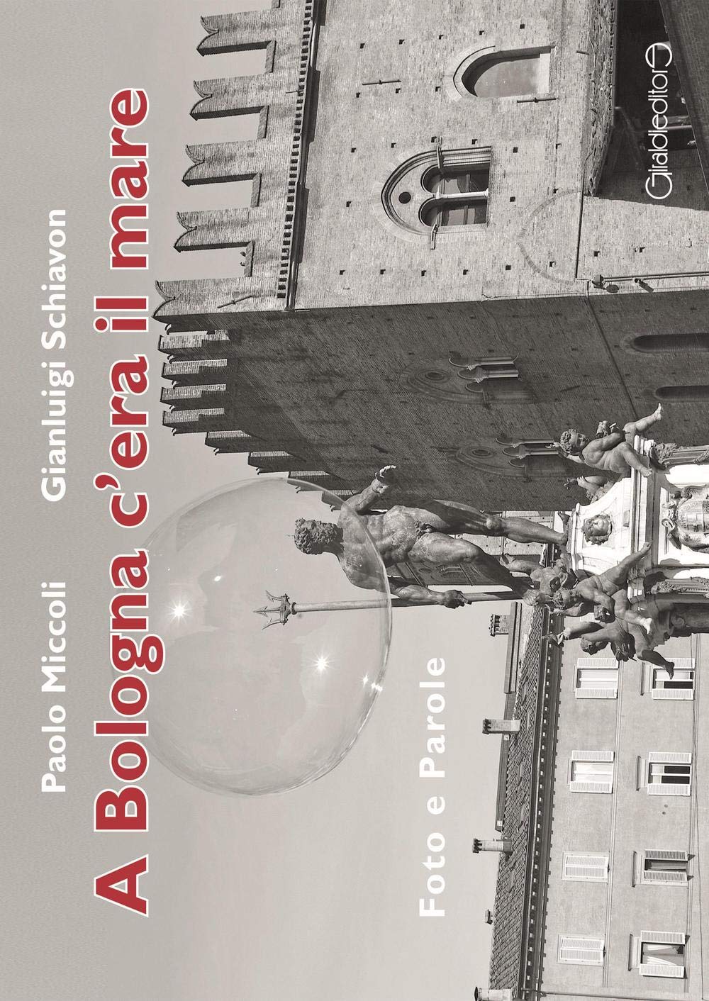 A Bologna c'era il mare. Foto e parole book