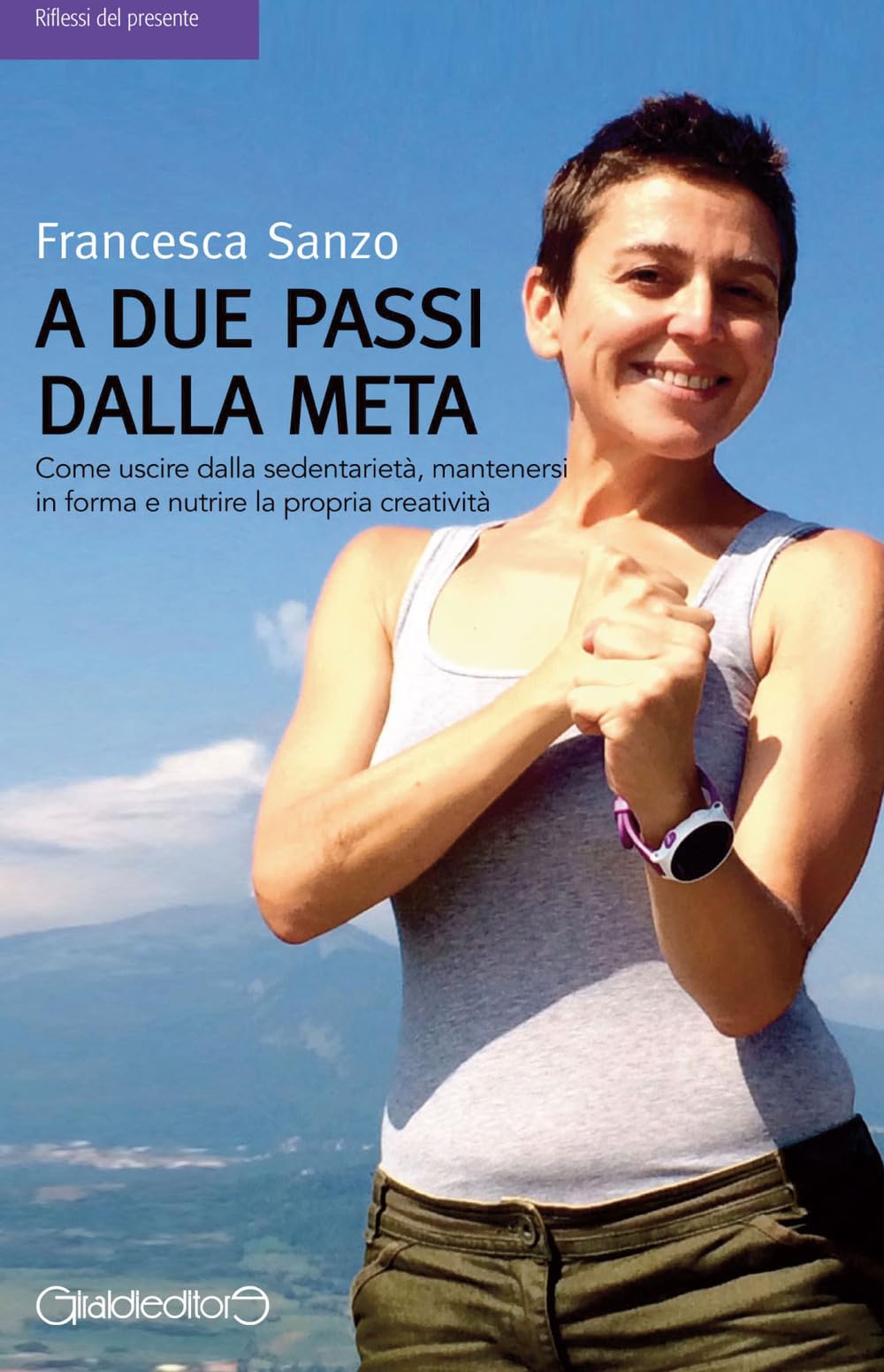 A due passi dalla meta. Come uscire dalla sedentarietà, mantenersi in forma e nutrire la propria creatività Medicine
