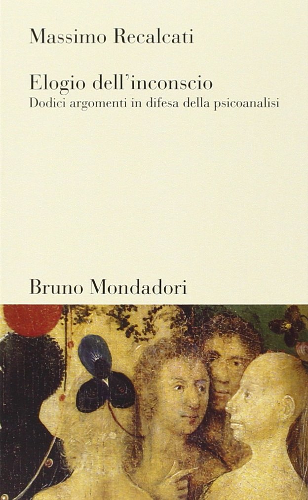 Elogio dell'inconscio. Dodici argomenti in difesa della psicoanalisi (Testi e pretesti) Psychology