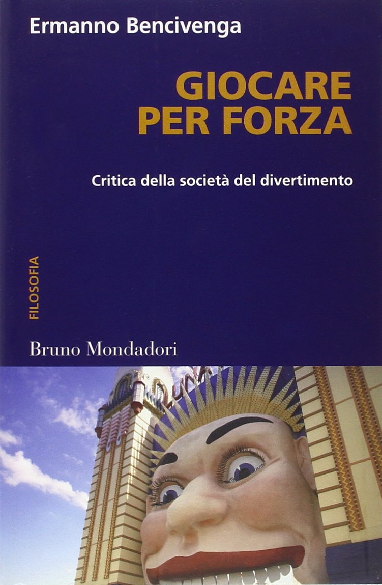 Giocare per forza. Critica della società del divertimento book