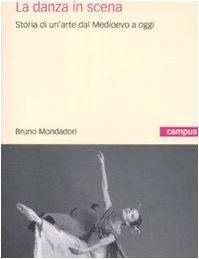 La danza in scena. Storia di un'arte dal Medioevo a oggi (Campus) Film, Art & Culture
