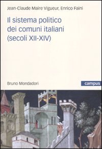 Il sistema politico dei comuni italiani (secoli XII-XIV) (Campus) Politics & History