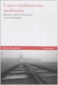 Lager, totalitarismo, modernità. Identità e storia dell'universo concentrazionario (Economica) Social Sciences