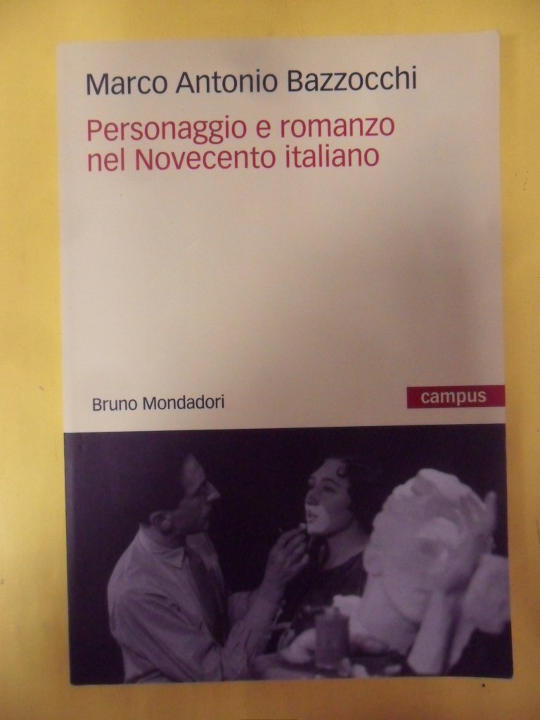 Personaggio e romanzo nel Novecento italiano (Campus) Contemporary literature