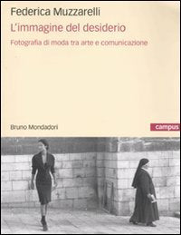 L'immagine del desiderio. Fotografia di moda tra arte e comunicazione book