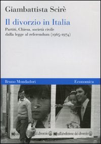 Il divorzio in Italia. Partiti, Chiesa, società civile dalla legge al referendum (1965-1974) Law