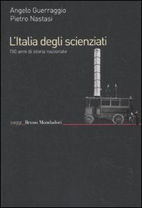 L'Italia degli scienziati. 150 anni di storia nazionale (Saggi) Science