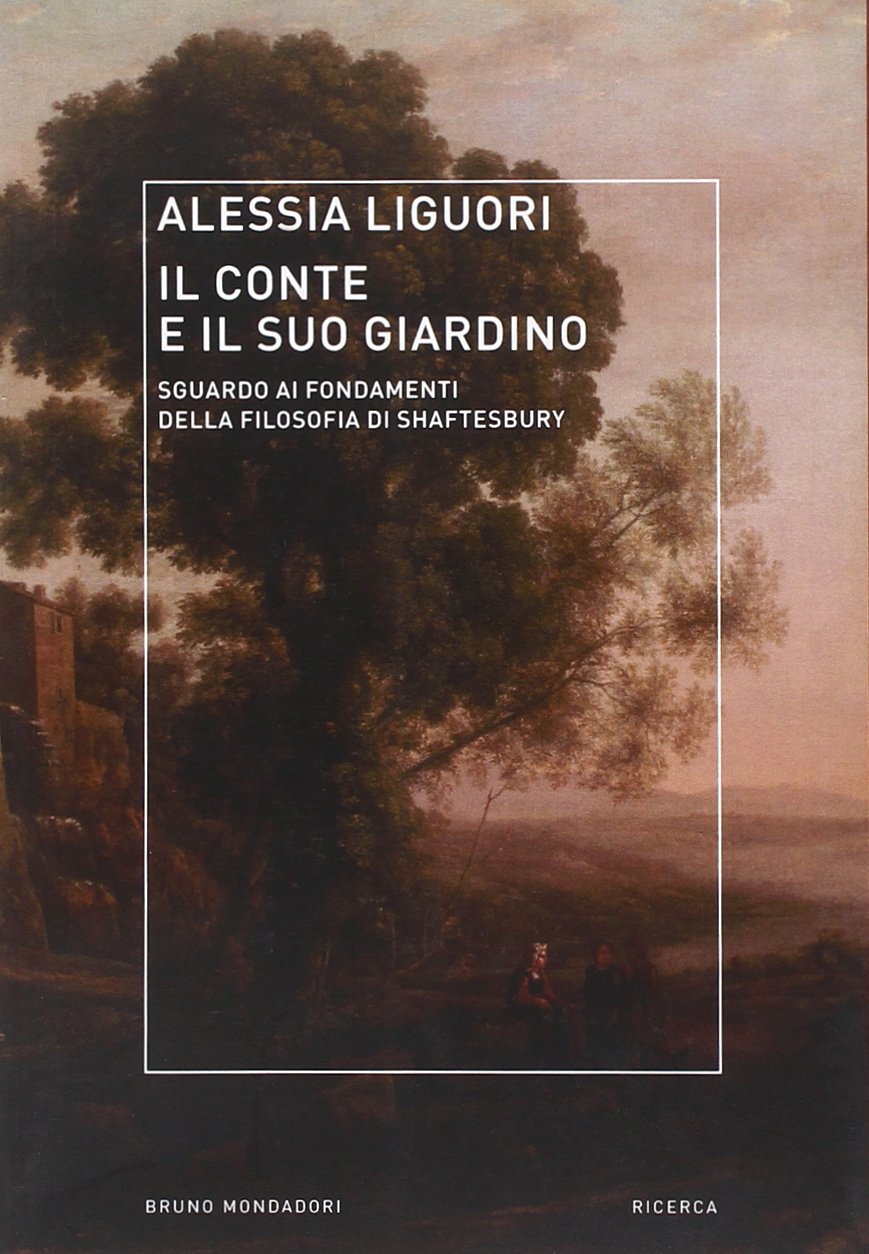 Il conte e il suo giardino. Sguardo ai fondamenti della filosofia di Shaftesbury (Ricerca) Philosophy