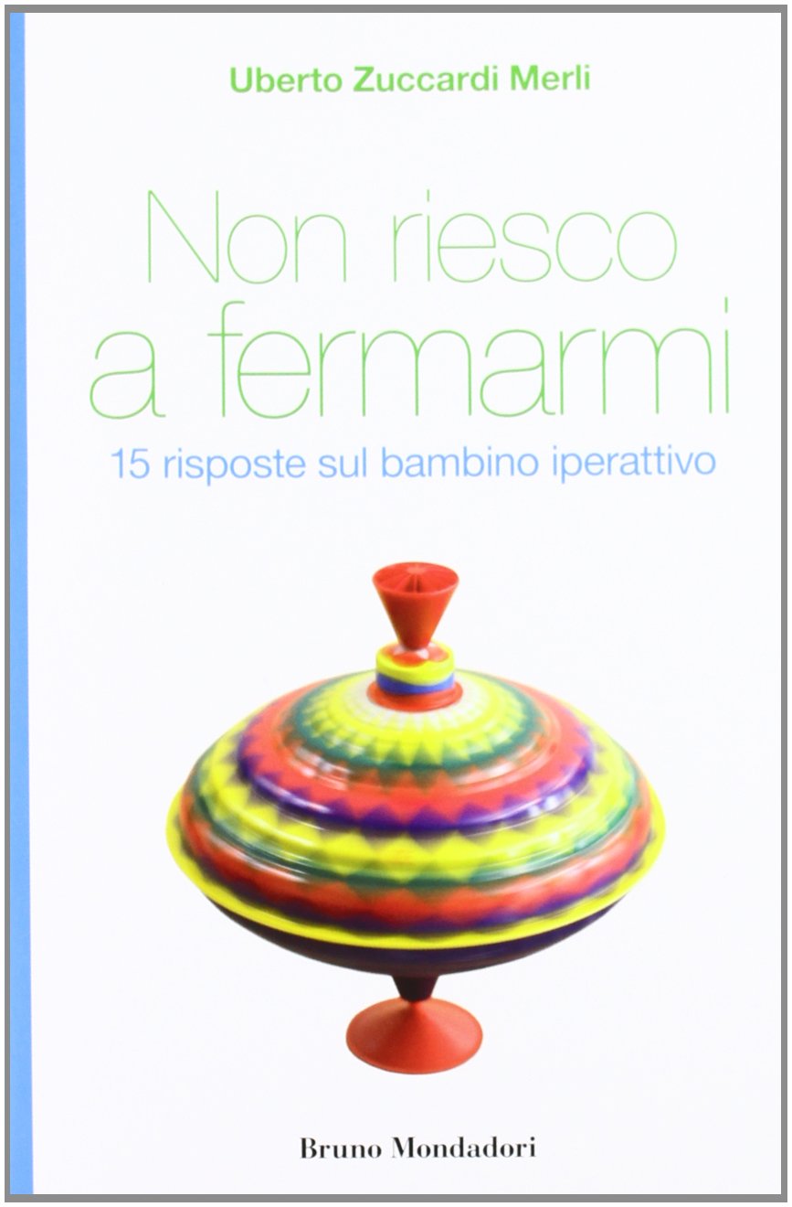 Non riesco a fermarmi. 15 risposte sul bambino iperattivo book
