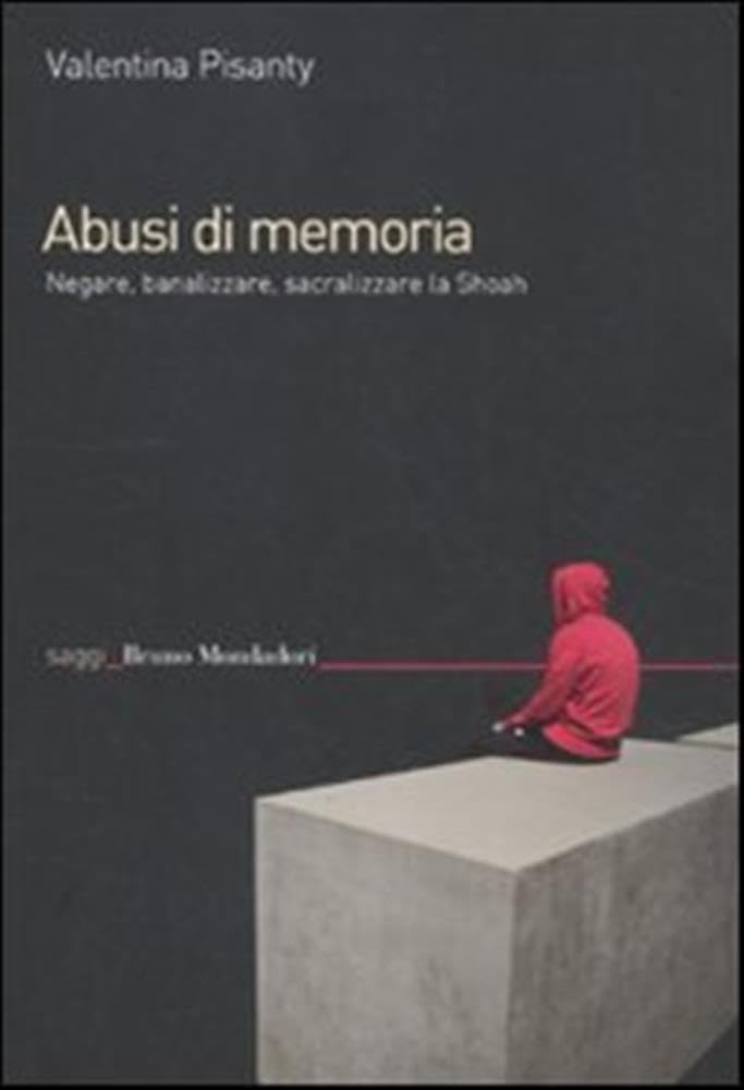 Abusi di memoria. Negare, banalizzare, sacralizzare la Shoah Social Sciences