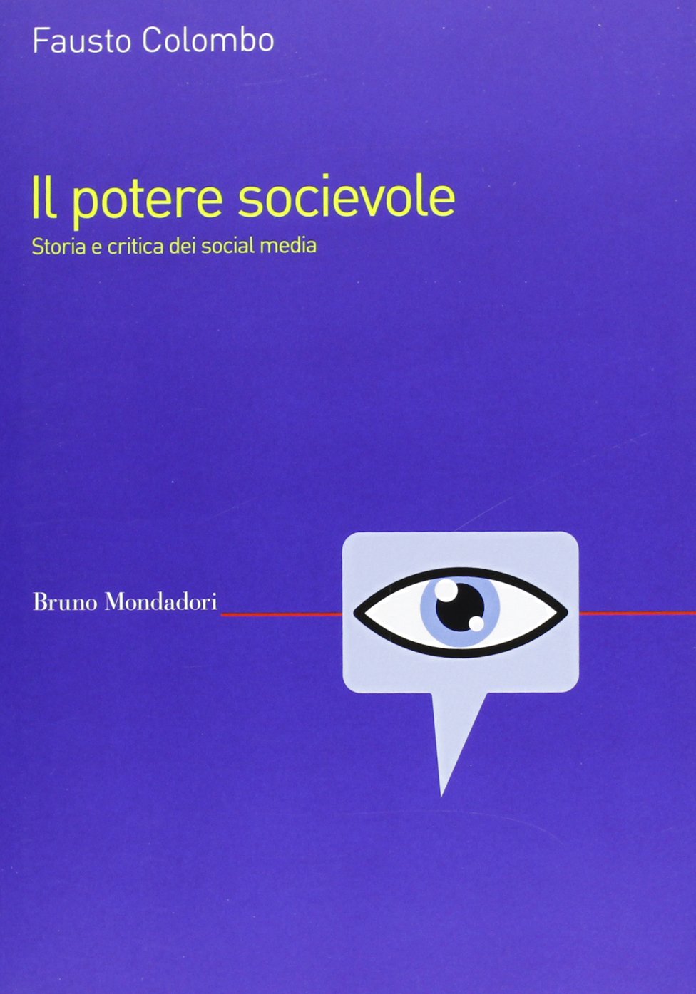 Il potere socievole. Storia e critica dei social media Media & Communication