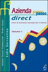 Azienda passo passo direct. Corso di economia aziendale per il biennio. Per gli Ist. tecnici commerciali (Vol. 1) Professional & Reference Books