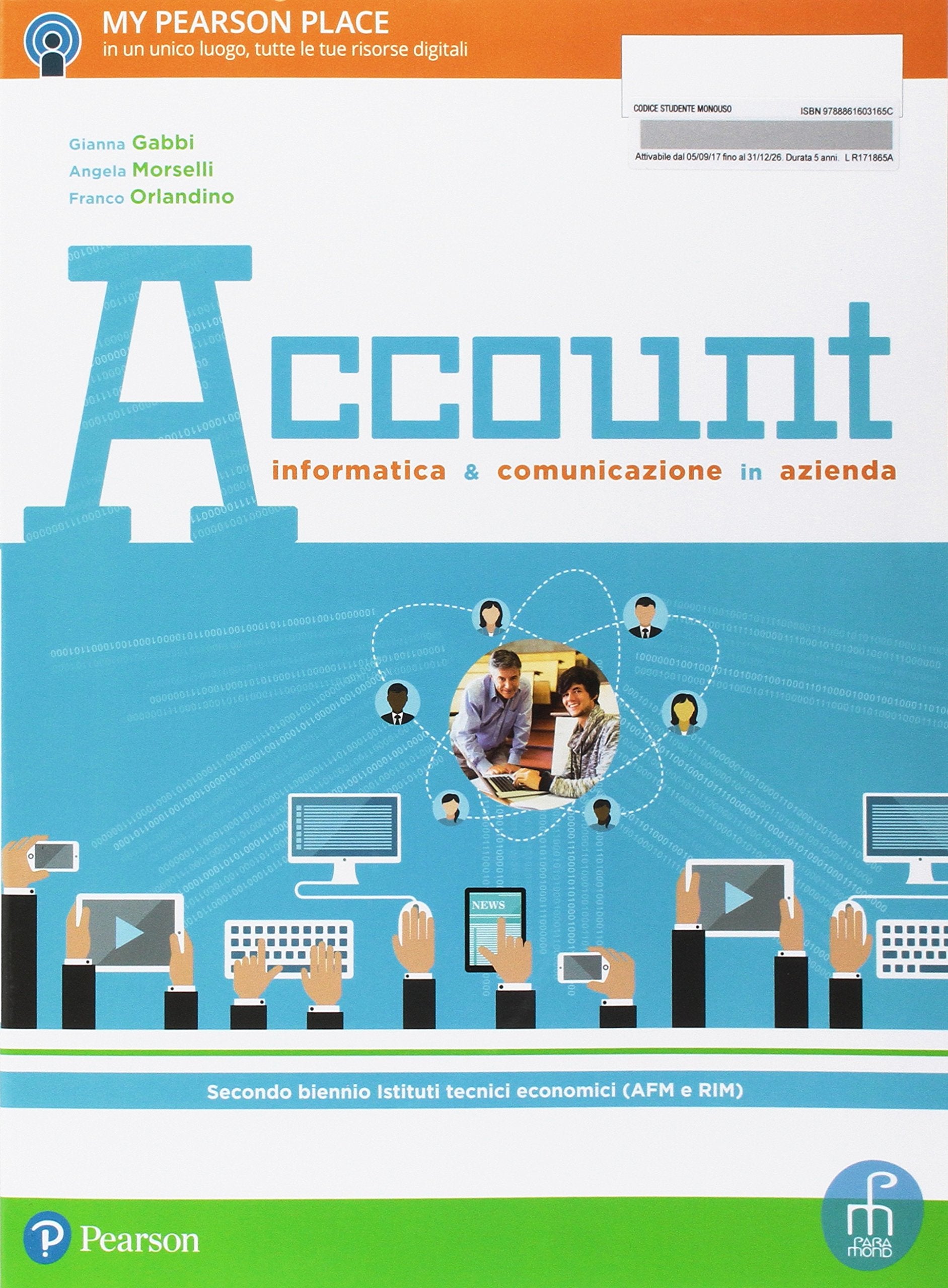 Account. Informatica e comunicazione in azienda. Per le Scuole superiori. Con e-book. Con espansione online Professional & Reference Books
