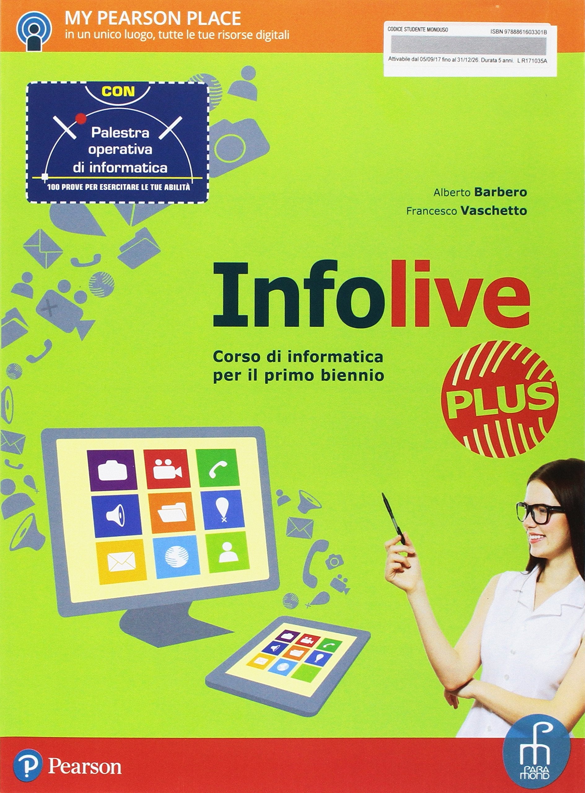 Infolive plus. Con palestra operativa di informatica. Per le Scuole superiori. Con e-book. Con espansione online Professional & Reference Books
