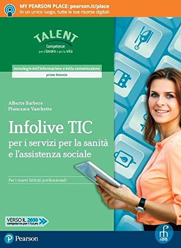 Infolive TIC. Per i servizi per la sanità e l'assistenza sociale. Per il biennio degli Ist. professionali. Con app. Con e-book. Con espansione online Study Guides