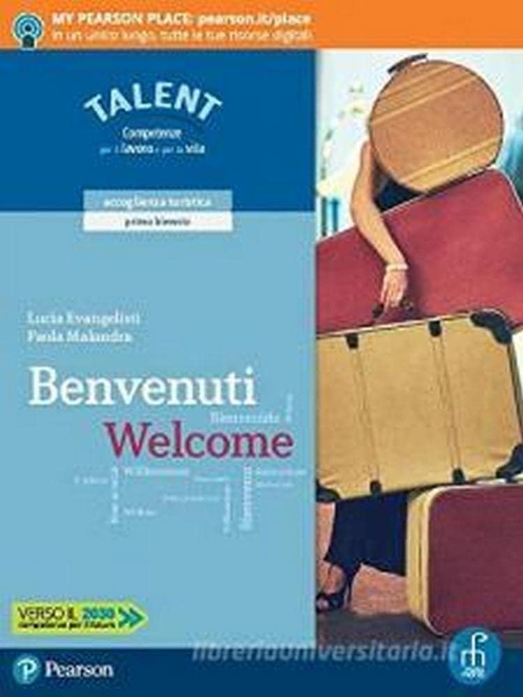 Benvenuti welcome. Corso e laboratorio di accoglienza turistica. Per il biennio delle Scuole superiori. Con app. Con e-book. Con espansione online book