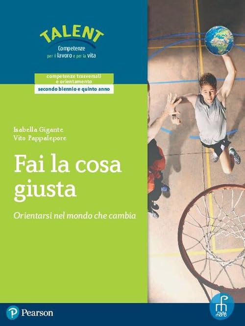 Fai la cosa giusta. Orientarsi nel mondo che cambia. Per il triennio delle Scuole superiori. Con espansione online Professional & Reference Books