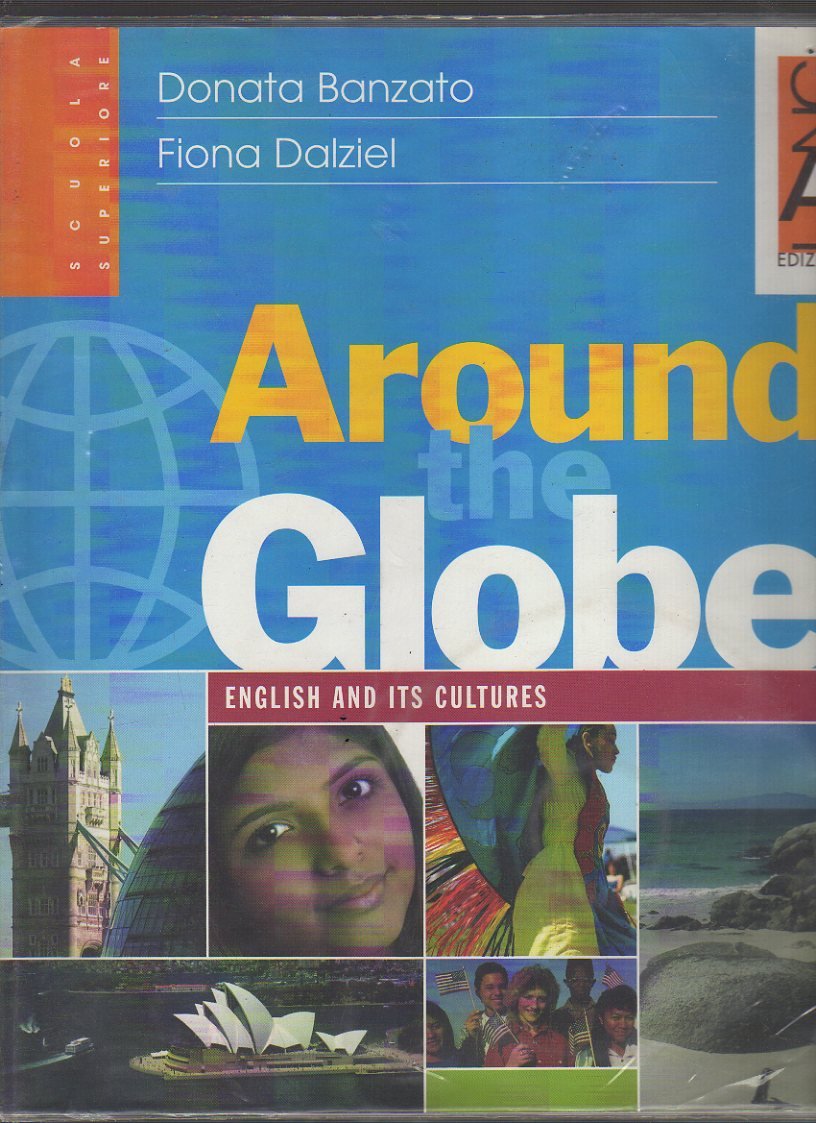 Around the globe. English and its cultures. Per le Scuole superiori book