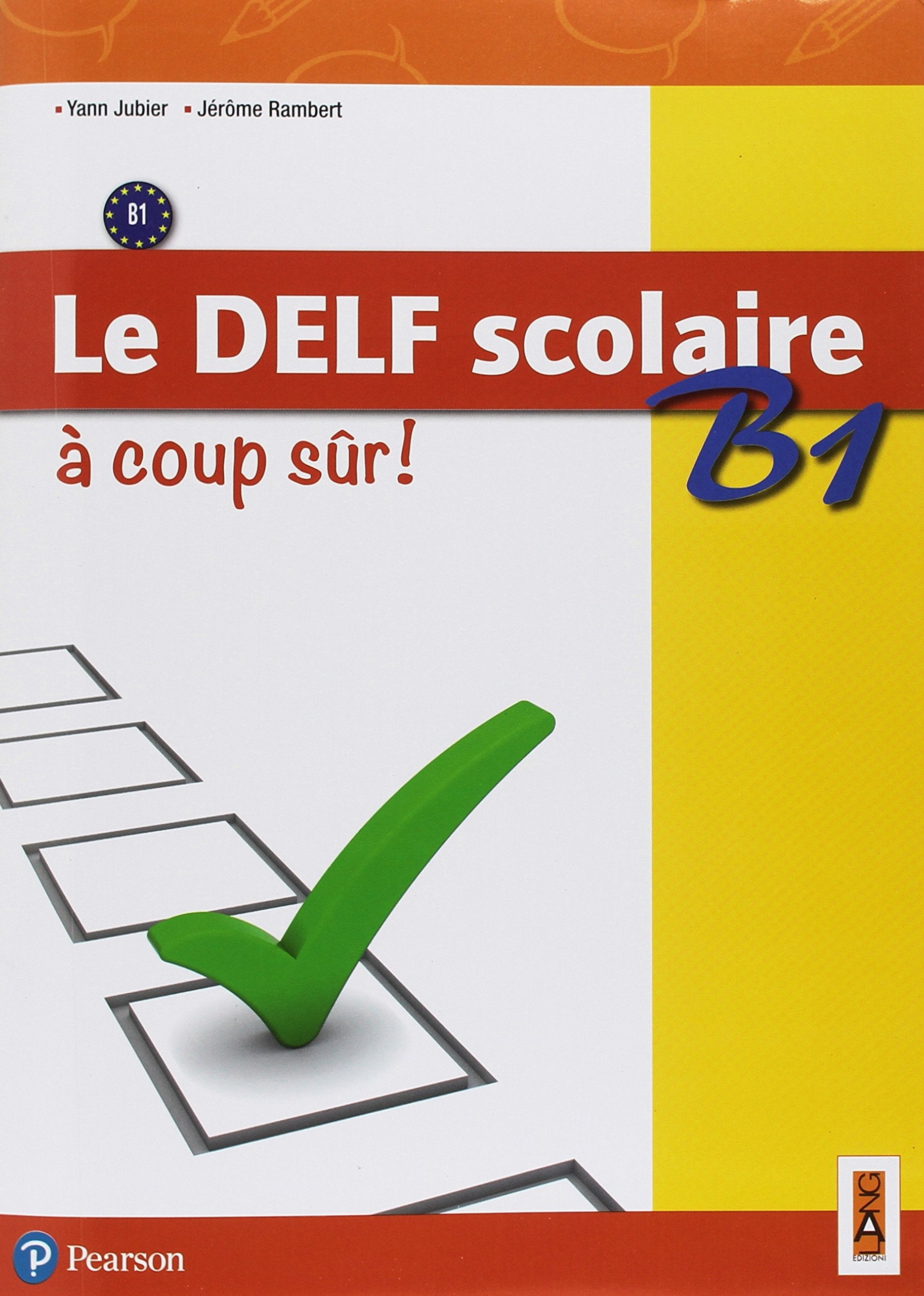 Le DELF scolaire B1 à coup sûr! Per il biennio delle Scuole superiori. Con ebook. Con espansione online Professional & Reference Books