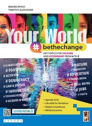 Your world #bethechange. Key topics for culture and citizenship from A to Z. Per le Scuole superiori. Con e-book. Con espansione online Professional & Reference Books