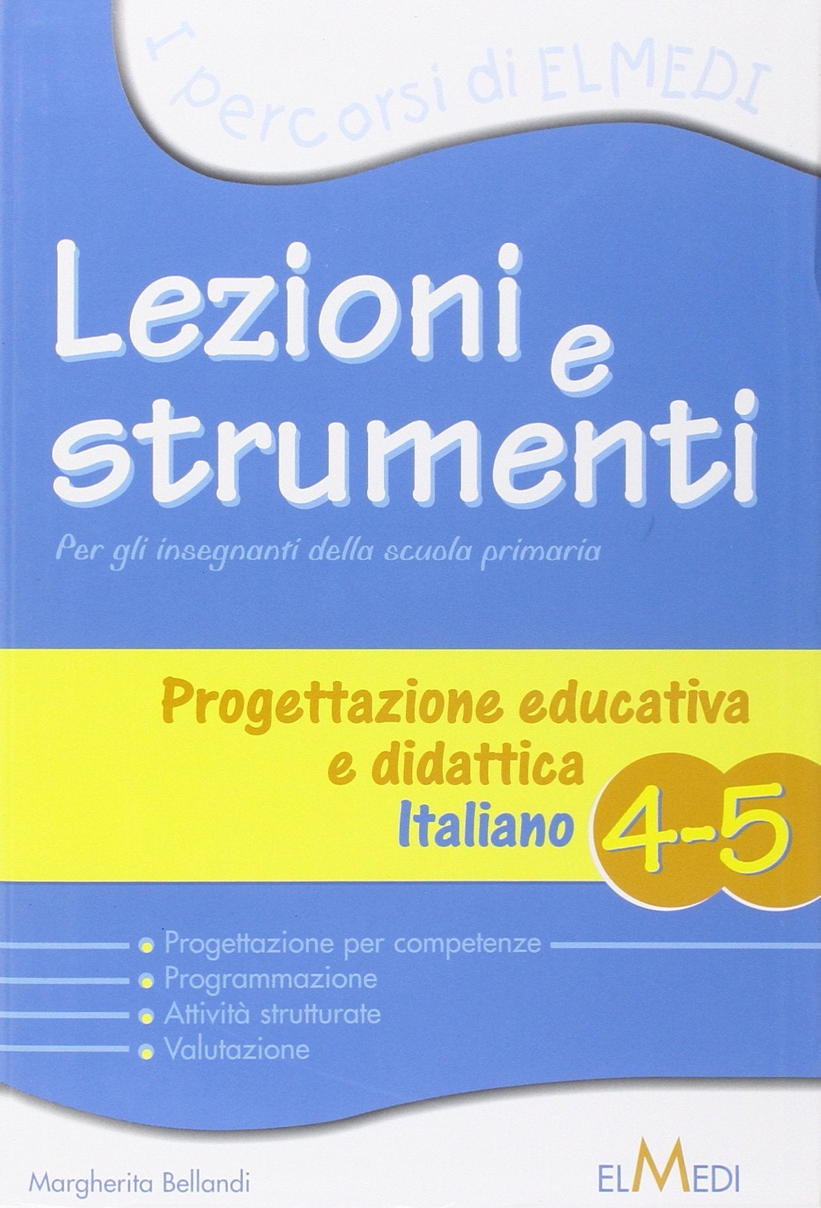 Lezioni e strumenti. Progettazione didattica. Italiano. Per la 4ª e 5ª classe elementare book