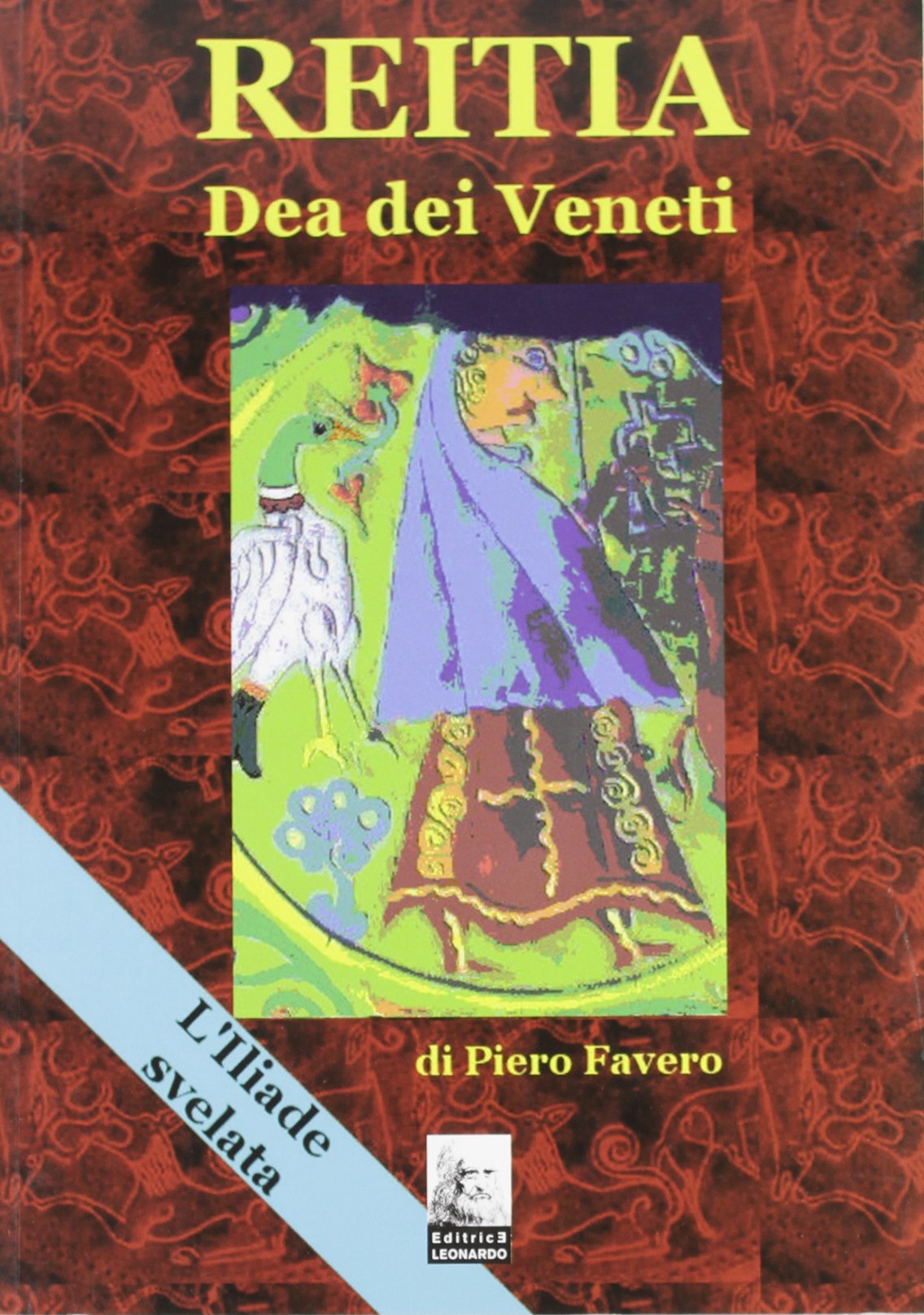 Reitia. Dea dei veneti. L'Iliade svelata Books