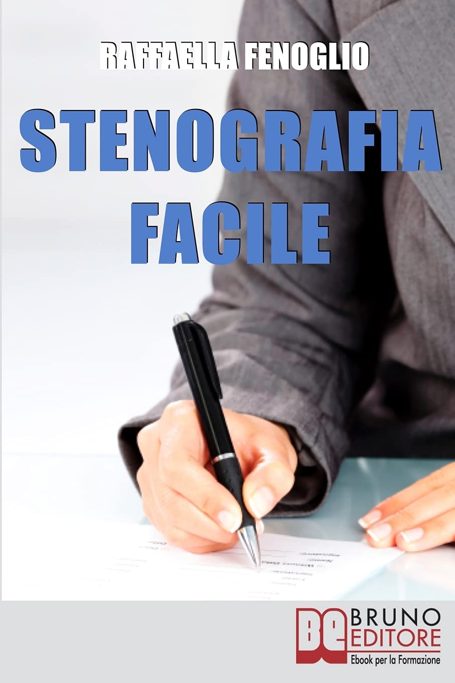Stenografia Facile: Come Arrivare a Scrivere 180 Parole al Minuto a Mano Libera Media & Communication