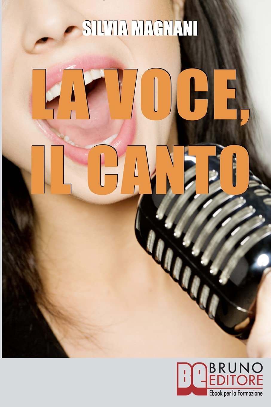 La Voce, il Canto: Come Tenere la Propria Voce in Forma e Salute, dall’Energia del Respiro all’Uso Corretto delle Corde Vocali book