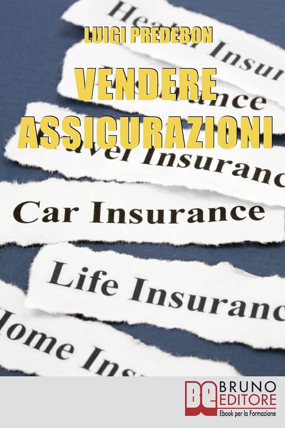 Vendere Assicurazioni: Cinque Mosse Efficaci per Vendere Prodotti Assicurativi e Soddisfare il Cliente book