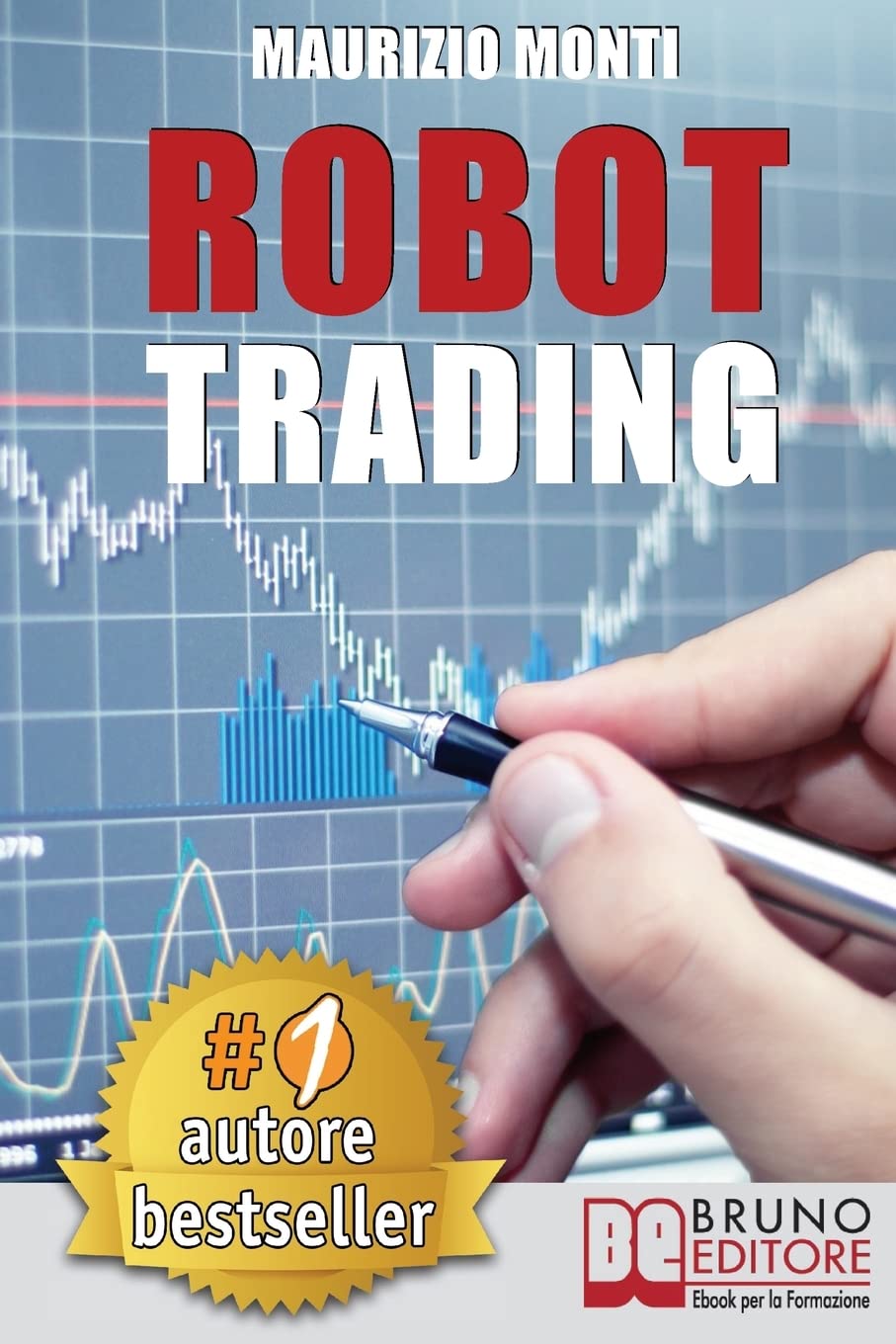Robot Trading: Sistemi Automatici e Strategie Per Investire In Borsa e Guadagnare 2000 Euro Al Mese Generando Rendite Passive book