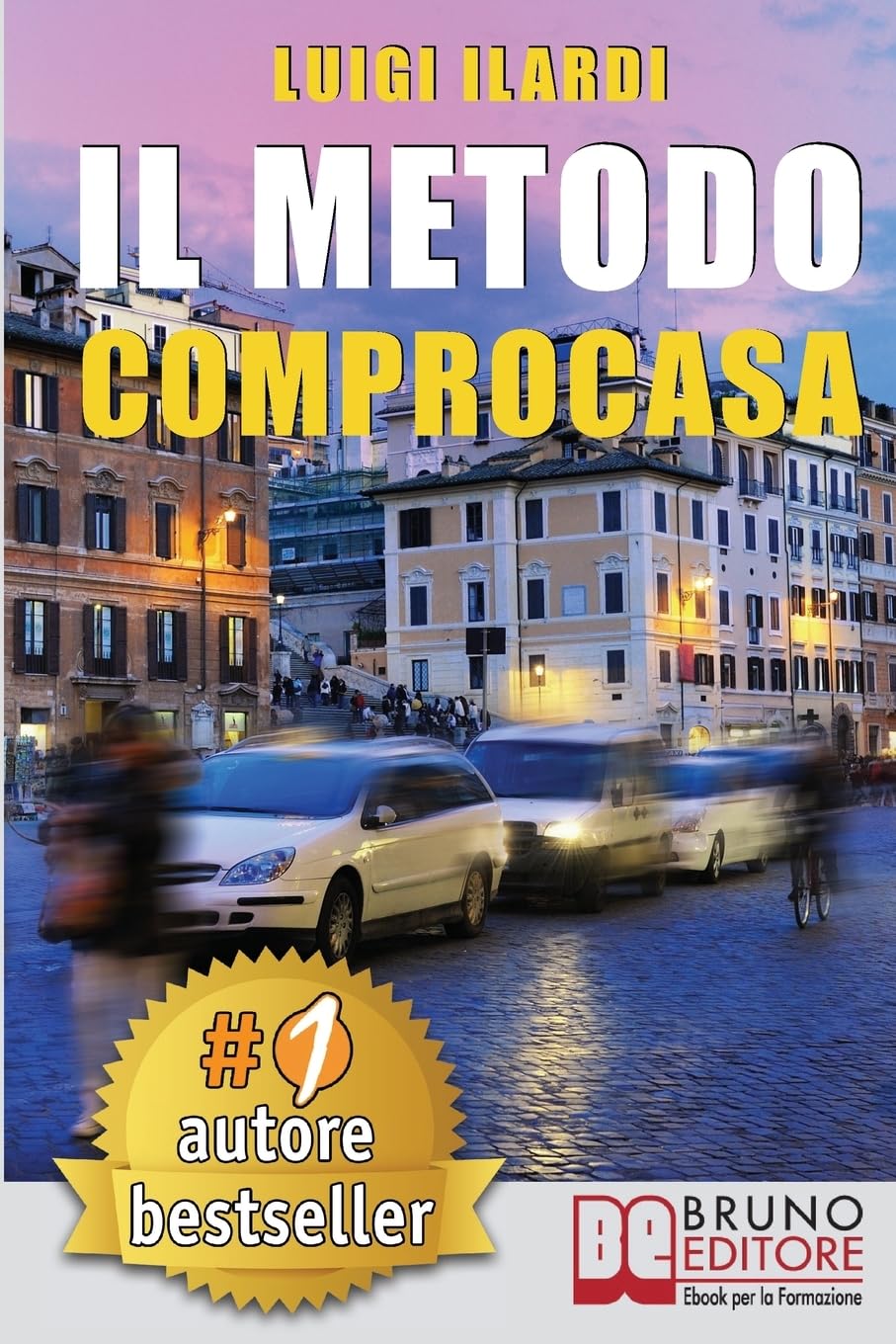 Il Metodo Comprocasa: Come Cercare, Valutare, Scegliere e Acquistare La Casa Dei Tuoi Sogni, Con Semplicità, Senza Errori e Senza Il Rischio Di Perdere Soldi book