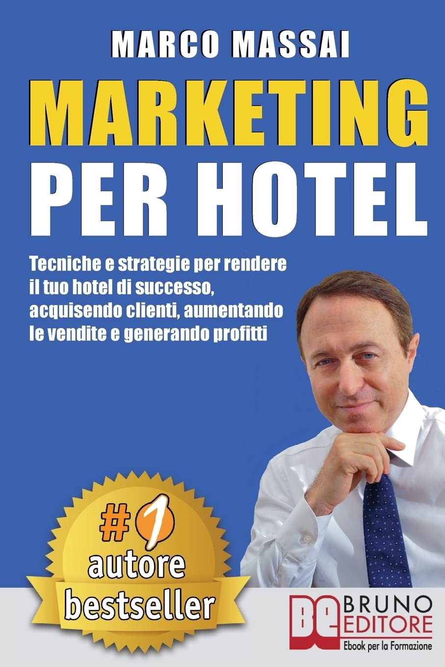Marketing Per Hotel: Tecniche e strategie per rendere il tuo hotel di successo, acquisendo clienti, aumentando le vendite e generando profitti book