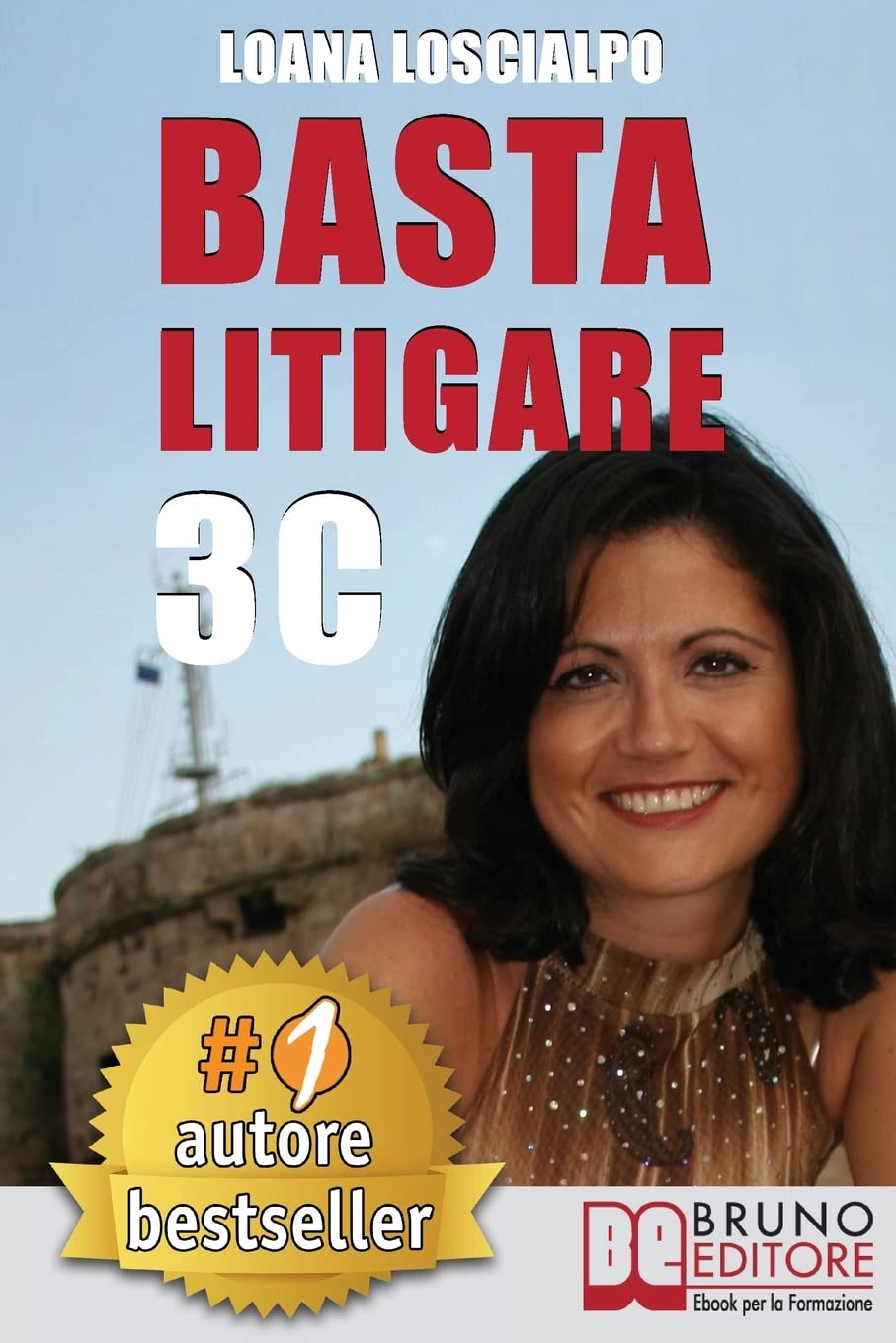 Basta Litigare 3C: Tecniche e Strategie Per Prevenire i Conflitti, Gestire La Rabbia e Farsi Valere In 3 Passi Col Metodo Delle 3C. book