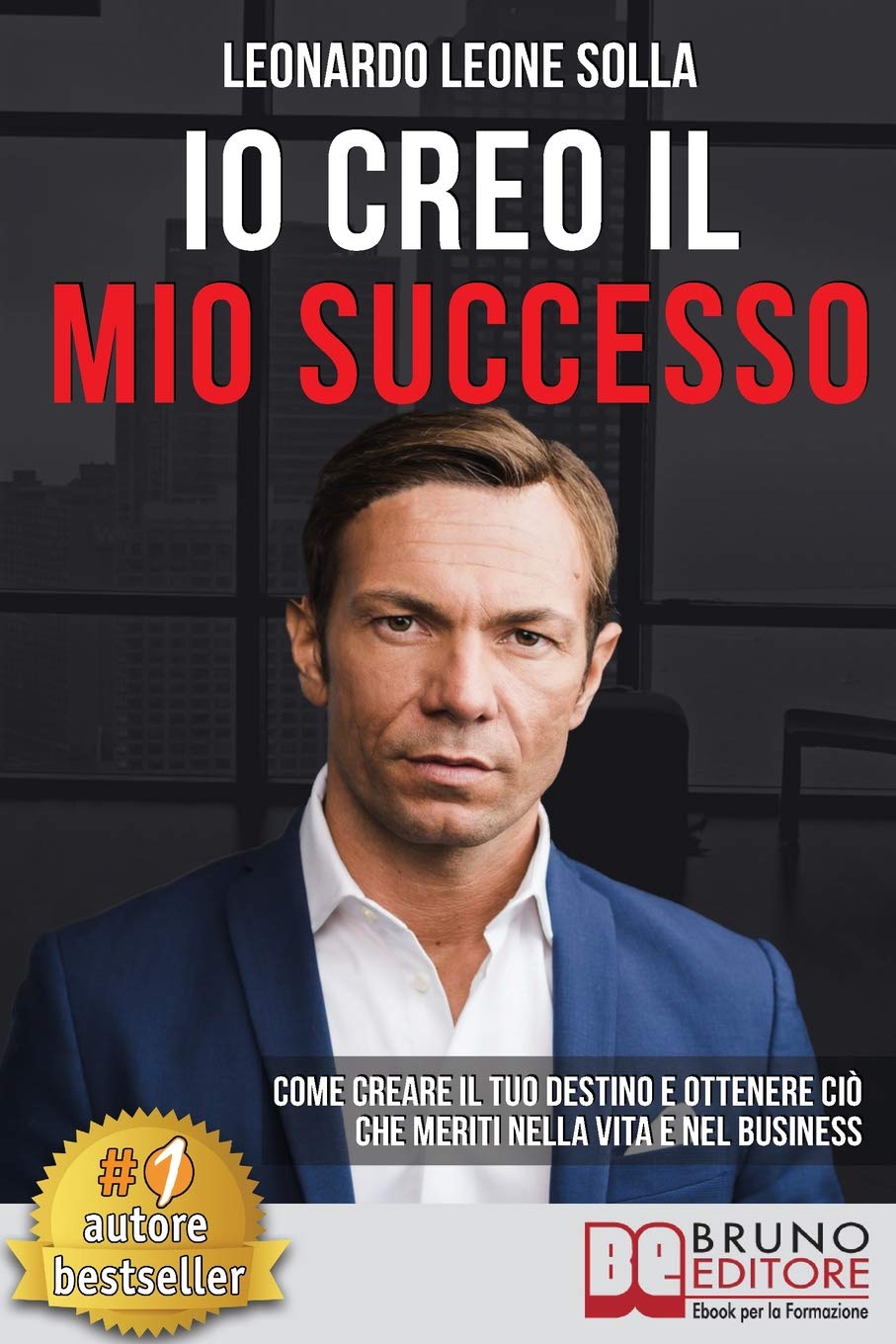 Io Creo Il Mio Successo: Come Creare Il Tuo Destino e Ottenere Ciò Che Meriti Nella Vita e Nel Business Lifestyle