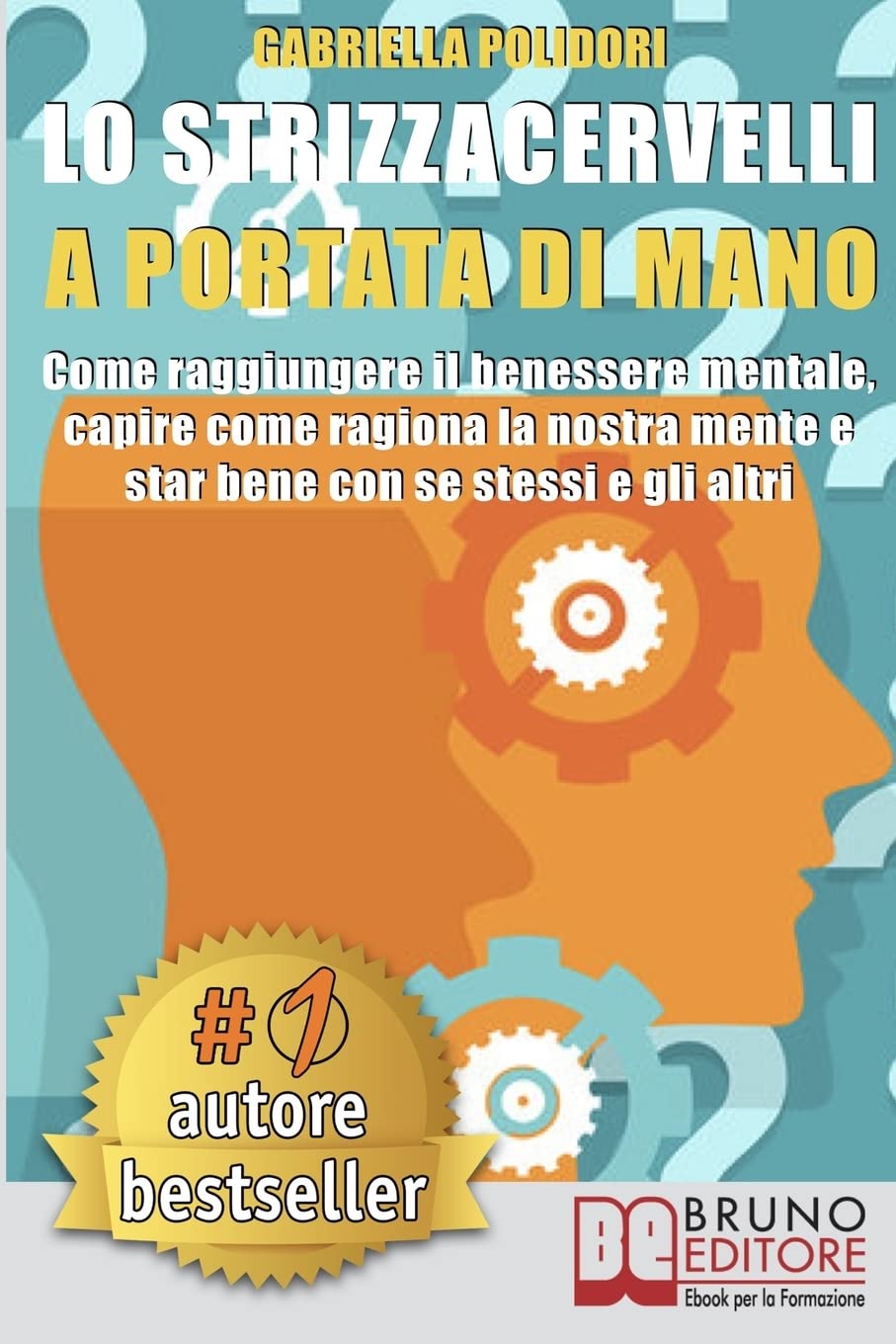 Lo Strizzacervelli A Portata Di Mano: Come Raggiungere Il Benessere Mentale, Capire Come Ragiona La Nostra Mente e Star Bene Con Se Stessi e Gli Altri Medicine